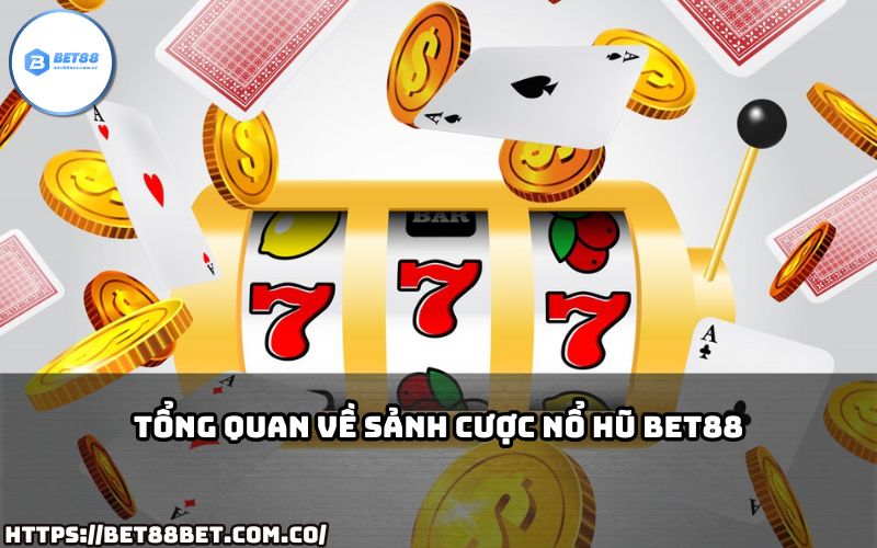 Sảnh cược Nổ Hũ Bet88 – Thiên đường game nổ hũ với hàng loạt cơ hội Jackpot hấp dẫn cho anh em.